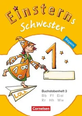 Maurach / Bauer / Pfeifer | Einsterns Schwester - Erstlesen 1. Jahrgangsstufe. Buchstabenheft 3. Bayern 2014 | Buch | 978-3-06-083991-9 | sack.de