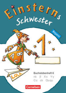 Maurach / Bauer / Pfeifer |  Einsterns Schwester - Erstlesen 1. Jahrgangsstufe. Buchstabenheft 6. Bayern 2014 | Buch |  Sack Fachmedien