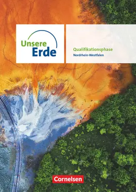 Bonauer / Eßer / Erdmann |  Unsere Erde - Sekundarstufe II - Qualifikationsphase - Ausgabe Nordrhein-Westfalen ab 2022 - Schulbuch | Buch |  Sack Fachmedien