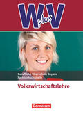 Behrends / Hamella / Schneider |  W PLUS V - VWL - FOS/BOS Bayern Jahrgangsstufe 11/12 - Volkswirtschaftslehre | Buch |  Sack Fachmedien
