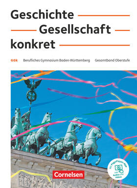 Bömicke / Clausnitzer / Wiedenhoff | Geschichte, Gesellschaft, konkret. 11.-13. Schuljahr - Berufliches Gymnasium Baden-Württemberg - Schülerbuch | Buch | 978-3-06-451934-3 | sack.de