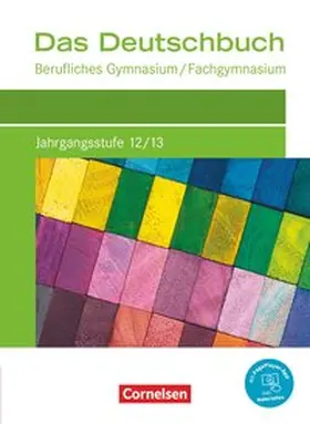 Bachmann / Schulz-Hamann / Deck |  Das Deutschbuch Jahrgangsstufe 12/13. Berufliches Gymnasium/Fachgymnasium - Schülerbuch | Buch |  Sack Fachmedien