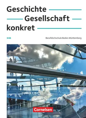 Clausnitzer / Droll / Wollenweber |  Geschichte, Gesellschaft, konkret. Berufsfachschule Baden-Württemberg- Schulbuch mit interaktiven Übungen | Buch |  Sack Fachmedien