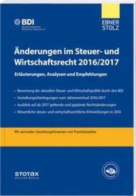 BDI, Ebner Stolz |  Änderungen im Steuer- und Wirtschaftsrecht 2016/2017 | Buch |  Sack Fachmedien