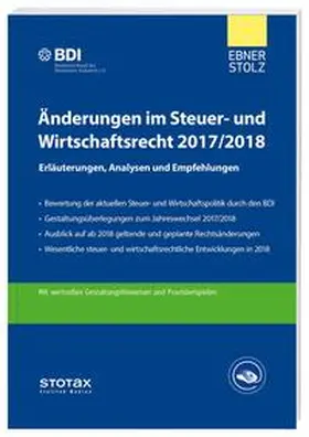 BDI, Ebner Stolz | Änderungen im Steuer- und Wirtschaftsrecht 2017/2018 | Buch | 978-3-08-318454-6 | sack.de
