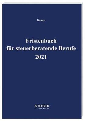 Kamps | Fristenbuch für steuerberatende Berufe 2021 | Buch | 978-3-08-363021-0 | sack.de