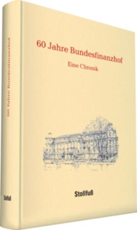 Bundesfinanzhof | 60 Jahre Bundesfinanzhof - Eine Chronik | Buch | 978-3-08-470510-8 | sack.de