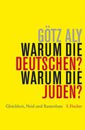 Aly |  Aly, G: Warum die Deutschen? Warum die Juden? | Buch |  Sack Fachmedien