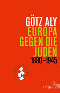 Aly |  Europa gegen die Juden 1880-1945 | Buch |  Sack Fachmedien