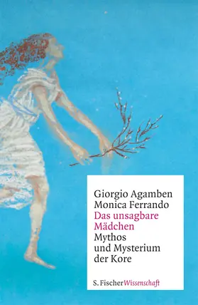 Agamben / Ferrando | Das unsagbare Mädchen | Buch | 978-3-10-000532-8 | sack.de