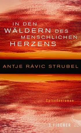 Rávic Strubel / Strubel | In den Wäldern des menschlichen Herzens | Buch | 978-3-10-002281-3 | sack.de