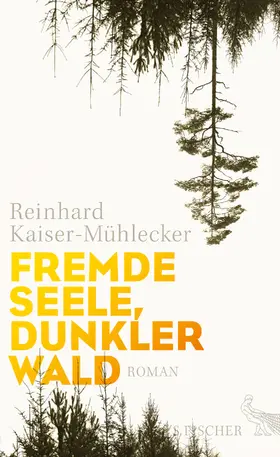 Kaiser-Mühlecker |  Fremde Seele, dunkler Wald | Buch |  Sack Fachmedien