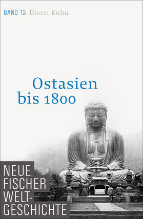 Kuhn | Neue Fischer Weltgeschichte. Band 13. Ostasien bis 1800 | Buch | 978-3-10-010843-2 | sack.de