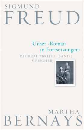 Freud / Bernays / Fichtner |  Freud, S: Brautbriefe 2/Unser Roman in Fortsetzungen | Buch |  Sack Fachmedien