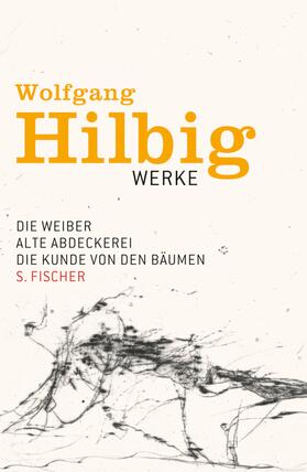 Hilbig / Bong / Hosemann |  Werke 3. Die Weiber. Alte Abdeckerei. Die Kunde von den Bäumen. Erzählungen | Buch |  Sack Fachmedien