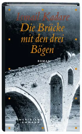 Kadare |  Die Brücke mit den drei Bögen | Buch |  Sack Fachmedien