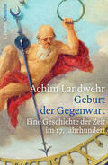 Landwehr |  Geburt der Gegenwart | Buch |  Sack Fachmedien