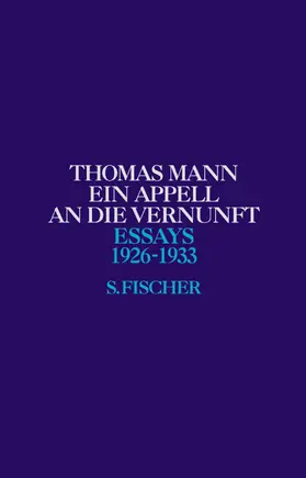 Mann / Kurzke / Stachorski |  Ein Appell an die Vernunft 1926 - 1933 | Buch |  Sack Fachmedien