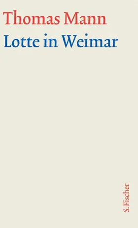 Mann | Lotte in Weimar. Große kommentierte Frankfurter Ausgabe. Textband | Buch | 978-3-10-048334-8 | www.sack.de