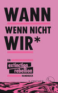 Kaufmann / Extinction Rebellion / Timmermann |  Wann wenn nicht wir* | Buch |  Sack Fachmedien