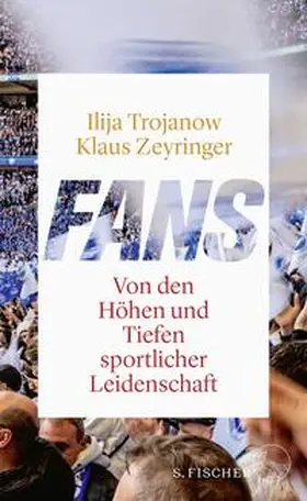 Trojanow / Zeyringer |  Fans | Buch |  Sack Fachmedien