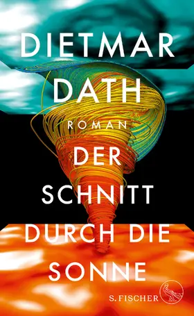 Dath | Der Schnitt durch die Sonne | Buch | 978-3-10-397306-8 | www.sack.de
