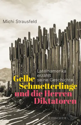 Strausfeld |  Gelbe Schmetterlinge und die Herren Diktatoren | Buch |  Sack Fachmedien