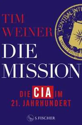 Weiner |  Die Mission - Die CIA im 21. Jahrhundert | Buch |  Sack Fachmedien