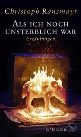 Ransmayr | Als ich noch unsterblich war | Buch | 978-3-10-397608-3 | www.sack.de