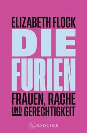 Flock |  Die Furien - Frauen, Rache und Gerechtigkeit | Buch |  Sack Fachmedien