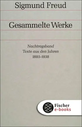 Freud / Richards |  Nachtragsband: Texte aus den Jahren 1885 bis 1938 | eBook | Sack Fachmedien