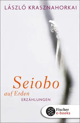 Krasznahorkai |  Seiobo auf Erden | eBook | Sack Fachmedien