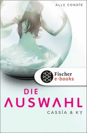 Condie |  Cassia & Ky -- Die Auswahl | eBook | Sack Fachmedien