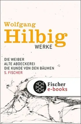 Hilbig / Bong / Hosemann |  Werke, Band 3: Die Weiber / Alte Abdeckerei / Die Kunde von den Bäumen | eBook | Sack Fachmedien