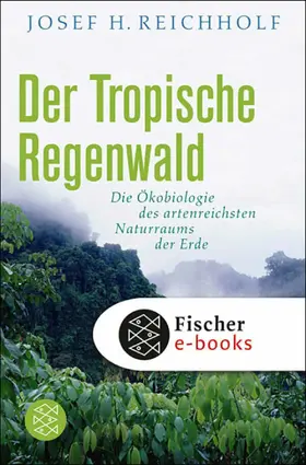 Reichholf |  Der tropische Regenwald | eBook | Sack Fachmedien