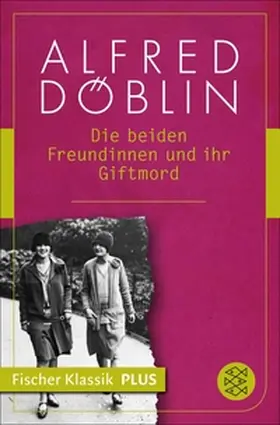 Döblin |  Die beiden Freundinnen und ihr Giftmord | eBook | Sack Fachmedien