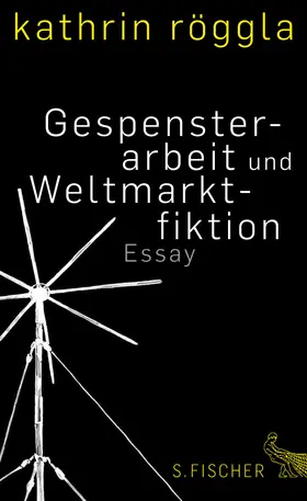 Röggla |  Gespensterarbeit und Weltmarktfiktion | eBook | Sack Fachmedien