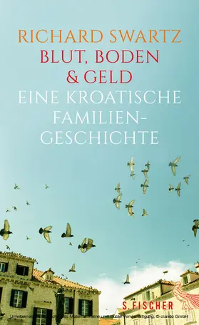 Swartz |  Blut, Boden & Geld – Eine kroatische Familiengeschichte | eBook | Sack Fachmedien