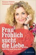 Fröhlich / Kleis |  Frau Fröhlich sucht die Liebe ... und bleibt nicht lang allein | eBook | Sack Fachmedien