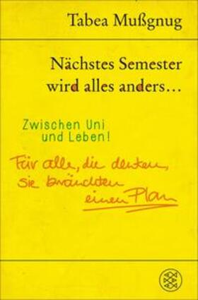 Mußgnug | Nächstes Semester wird alles anders ... Zwischen Uni und Leben! | E-Book | sack.de