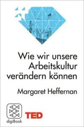 Heffernan | Wie wir unsere Arbeitskultur verändern können | E-Book | sack.de