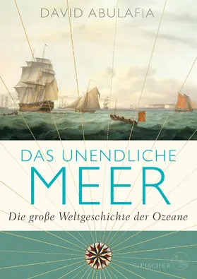 Abulafia |  Das unendliche Meer – Die große Weltgeschichte der Ozeane | eBook | Sack Fachmedien