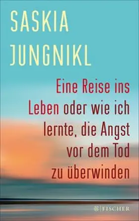 Jungnikl |  Eine Reise ins Leben oder wie ich lernte, die Angst vor dem Tod zu überwinden | eBook | Sack Fachmedien