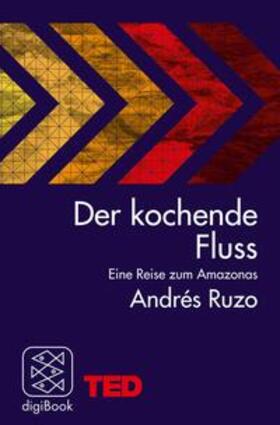 Ruzo | Der kochende Fluss – eine Reise zum Amazonas | E-Book | sack.de