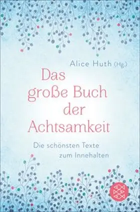 Huth |  Das große Buch der Achtsamkeit - Die schönsten Texte zum Innehalten | eBook | Sack Fachmedien