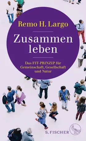 Largo |  Zusammen leben. Das Fit-Prinzip für Gemeinschaft, Gesellschaft und Natur | eBook | Sack Fachmedien