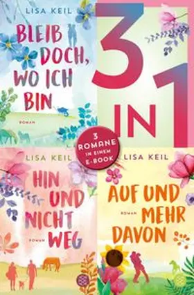 Keil |  Bleib doch, wo ich bin / Hin und nicht weg / Auf und mehr davon - Drei Romane in einem Band | eBook | Sack Fachmedien