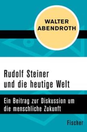 Abendroth | Rudolf Steiner und die heutige Welt | E-Book | sack.de