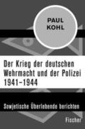 Kohl |  Der Krieg der deutschen Wehrmacht und der Polizei 1941–1944 | eBook | Sack Fachmedien