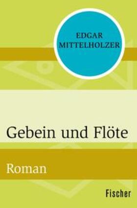 Mittelholzer |  Gebein und Flöte | eBook | Sack Fachmedien